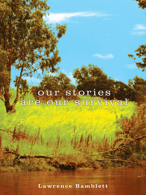Title details for Our Stories are Our Survival by Lawrence Bamblett - Available